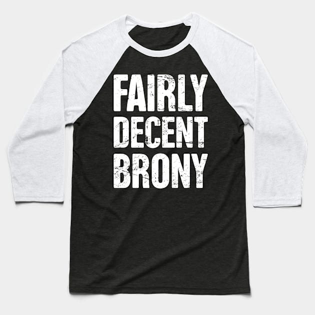 Funny Farily Decent Brony T-Shirt Baseball T-Shirt by MeatMan